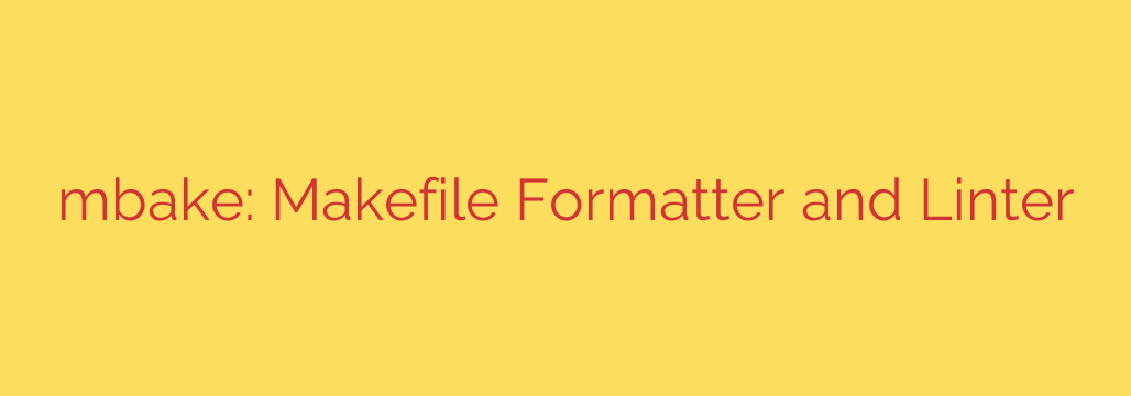 mbake: Makefile Formatter and Linter