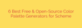 6 Best Free & Open-Source Color Palette Generators for Scheme