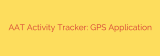 AAT Activity Tracker: GPS Application