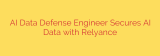 AI Data Defense Engineer Secures AI Data with Relyance