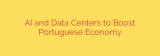 AI and Data Centers to Boost Portuguese Economy