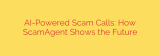 AI-Powered Scam Calls: How ScamAgent Shows the Future