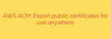 AWS ACM: Export public certificates for use anywhere