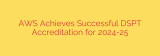 AWS Achieves Successful DSPT Accreditation for 2024-25