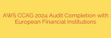 AWS CCAG 2024 Audit Completion with European Financial Institutions