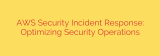 AWS Security Incident Response: Optimizing Security Operations