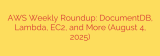 AWS Weekly Roundup: DocumentDB, Lambda, EC2, and More (August 4, 2025)