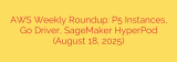 AWS Weekly Roundup: P5 Instances, Go Driver, SageMaker HyperPod (August 18, 2025)