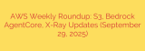 AWS Weekly Roundup: S3, Bedrock AgentCore, X-Ray Updates (September 29, 2025)