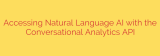 Accessing Natural Language AI with the Conversational Analytics API