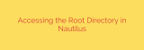 Accessing the Root Directory in Nautilus