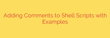 Adding Comments to Shell Scripts with Examples
