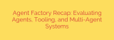Agent Factory Recap: Evaluating Agents, Tooling, and Multi-Agent Systems