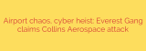 Airport chaos, cyber heist: Everest Gang claims Collins Aerospace attack