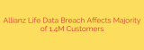 Allianz Life Data Breach Affects Majority of 1.4M Customers