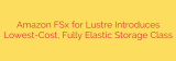 Amazon FSx for Lustre Introduces Lowest-Cost, Fully Elastic Storage Class