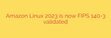 Amazon Linux 2023 is now FIPS 140-3 validated