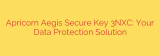 Apricorn Aegis Secure Key 3NXC: Your Data Protection Solution