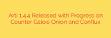 Arti 1.4.4 Released with Progress on Counter Galois Onion and Conflux