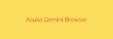 Asuka Gemini Browser
