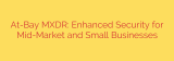 At-Bay MXDR: Enhanced Security for Mid-Market and Small Businesses