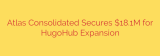 Atlas Consolidated Secures $18.1M for HugoHub Expansion
