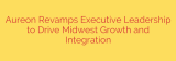 Aureon Revamps Executive Leadership to Drive Midwest Growth and Integration