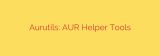 Aurutils: AUR Helper Tools