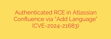 Authenticated RCE in Atlassian Confluence via “Add Language” (CVE-2024-21683)