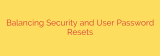 Balancing Security and User Password Resets