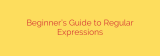 Beginner’s Guide to Regular Expressions