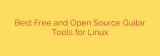Best Free and Open Source Guitar Tools for Linux