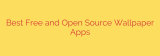 Best Free and Open Source Wallpaper Apps