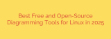 Best Free and Open-Source Diagramming Tools for Linux in 2025