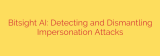 Bitsight AI: Detecting and Dismantling Impersonation Attacks