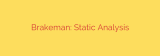 Brakeman: Static Analysis