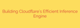 Building Cloudflare’s Efficient Inference Engine