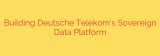Building Deutsche Telekom’s Sovereign Data Platform