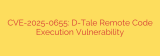 CVE-2025-0655: D-Tale Remote Code Execution Vulnerability