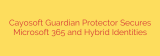Cayosoft Guardian Protector Secures Microsoft 365 and Hybrid Identities
