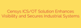 Censys ICS/OT Solution Enhances Visibility and Secures Industrial Systems