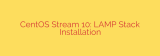 CentOS Stream 10: LAMP Stack Installation