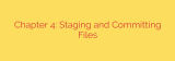 Chapter 4: Staging and Committing Files
