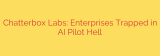 Chatterbox Labs: Enterprises Trapped in AI Pilot Hell