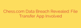 Chess.com Data Breach Revealed: File Transfer App Involved