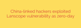 China-linked hackers exploited Lanscope vulnerability as zero-day