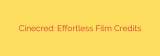 Cinecred: Effortless Film Credits