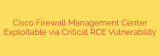 Cisco Firewall Management Center Exploitable via Critical RCE Vulnerability