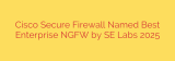 Cisco Secure Firewall Named Best Enterprise NGFW by SE Labs 2025