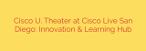 Cisco U. Theater at Cisco Live San Diego: Innovation & Learning Hub